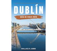 DUBLÍN GUÍA DE VIAJE 2026: Smithfield, Stoneybatter y Ballsbridge, con transporte, alojamiento, itinerarios y excursiones de un día