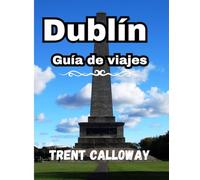 Dublín Guía de viajes 2025: Explora lo mejor de Dublín: atracciones principales, joyas ocultas, restaurantes locales y consejos de viaje de expertos.