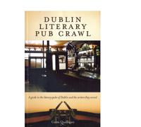 Dublin Literary Pub Crawl: A Guide to the City's Most Famous Pubs