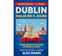 Dublin malin en 3 jours - Le guide spécial petit budget: Parcours prêt-à-suivre, transports, restos et sorties pour voir l’essentiel de Dublin en un ... ton porte-monnaie (Guides Malins- 3 jours)