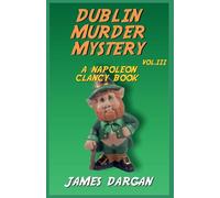 Dublin Murder Mystery: 3 (Napoleon Clancy Books)