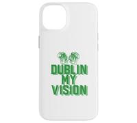 DUBLIN MY VISION St Patricks Day Funny Irish Drinking Meme Case for iPhone 14 Plus
