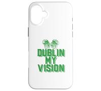 DUBLIN MY VISION St Patricks Day Funny Irish Drinking Meme Case for iPhone 16 Plus