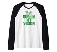Dublin My Vision St Patricks Day Funny Irish Drinking Meme Raglan Baseball Tee