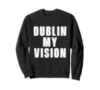 Dublin My Vision - St Patrick's Day Irish Pride Party Sweatshirt
