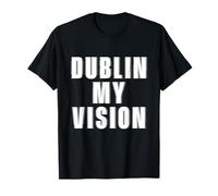Dublin My Vision - St Patrick's Day Irish Pride Party T-Shirt