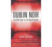 Dublin Noir: The Celtic Tiger vs. The Ugly American