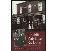 Dublin Pub Life and Lore: An Oral History