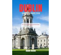 DUBLIN REISEFÜHRER 2026: Ihr Tor zu Expeditionen auf der Grünen Insel