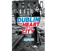 Dublin: The Heart Of The City
