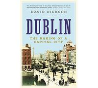 Dublin: The Making of a Capital City