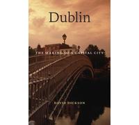 [Dublin: The Making of a Capital City] [By: Dickson, David] [December, 2014]