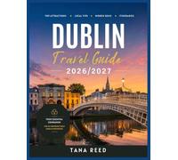 Dublin Travel Guide 2026/2027: Discover Ireland's Capital Like a Local, Explore Top Attractions and Hidden Gems, Experience Irish Culture, Food and ... by City: The European Travel Collection)