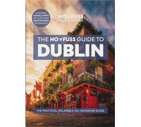 Dublin Travel Guide Book - The No Fuss Guide to Dublin 2025 (Travel Friendly Size)
