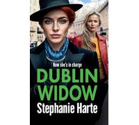 Dublin Widow: The BRAND NEW compelling and hard-hitting gangland novel from Stephanie Harte for 2026 (The O'Connors, 2)