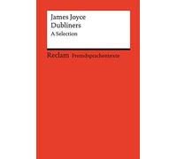 Dubliners. A Selection. Englischer Text mit deutschen Worterklärungen. Niveau C1 (GER): Joyce, James - Originalversion; Erläuterungen; Literaturhinweise - 14146