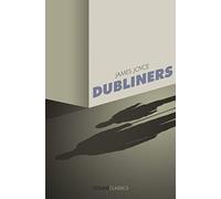 DUBLINERS: A Seminal Work of Irish Realism and Essential Modernist Short Stories (Collins Classics)