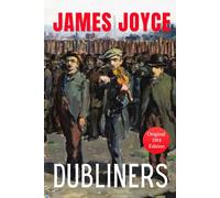 DUBLINERS (by James Joyce): 20th Century Irish Literary Fiction Classics Collection - HARDCOVER Original 1914 Edition