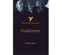 Dubliners: York Notes Advanced - everything you need to study and prepare for the 2027, 2028 exams: York Notes Series