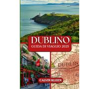 Dublino Guida Di Viaggio 2025