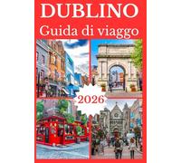 DUBLINO GUIDA DI VIAGGIO 2026