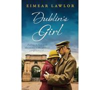 Dublin's Girl: A sweeping wartime romance novel from a debut voice in fiction!