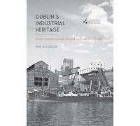 Dublin's Industrial Heritage: From Sandymount Strand to Crumlin Road