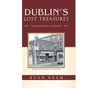 Dublin's Lost Treasures – Vanished Places in Dublin
