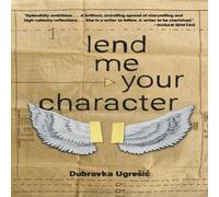 Dubravka Ugresic Lend Me Your Character Paperback Book Dubravka Ugresic Multicolor