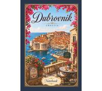 Dubrovnik, Croatia Notebook: Travel Series Lined Journal | 6 x 9 Inch Notebook for Travel Notes, Memories, School and Everyday Writing