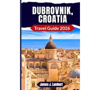 DUBROVNIK, CROATIA TRAVEL GUIDE 2026: Discover Hidden Gems, Game of Thrones Locations & Perfect Itineraries for an Unforgettable Trip