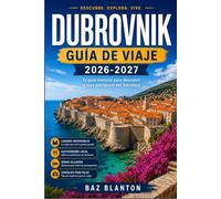 DUBROVNIK GUÍA DE VIAJE 2026-2027: Recorre las murallas del casco antiguo, toma un ferry costero y realiza excursiones de un día a las islas.