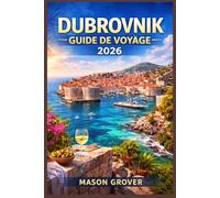 DUBROVNIK GUIDE DE VOYAGE 2026: Itinéraires pratiques, astuces pour éviter les foules, meilleurs restos locaux et circuits économiques pour explorer le littoral adriatique croate intelligemment.
