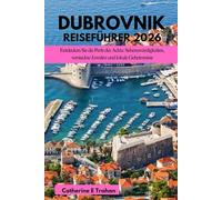 DUBROVNIK REISEFÜHRER 2026: Entdecken Sie die Perle der Adria: Sehenswürdigkeiten, versteckte Juwelen und lokale Geheimnisse