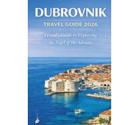 Dubrovnik Travel Guide 2026: A Local’s Guide to Exploring the Pearl of the Adriatic
