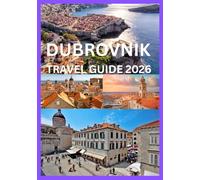 DUBROVNIK TRAVEL GUIDE 2026: Explore and experience best of Dubrovnik