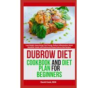 Dubrow Diet: Cookbook and Diet plan for Beginners: Lose Weight, Supercharge Your Energy, Reduce Inflammation, Boost Metabolic Health with Deliciously Simple Dubrow Diet Recipes