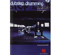 Dubstep Drumming: How to Apply Today's Programmed Grooves to the Drumset