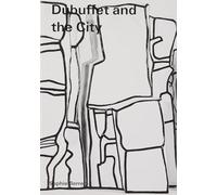 Dubuffet and the City: People, Place, and Urban Space