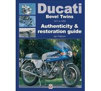 Ducati Bevel Twins 1971 to 1986 : Authenticity & Restoration Guide