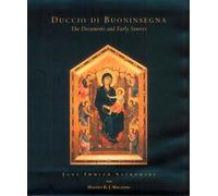 Duccio Di Buoninsegna--The Documents: The Documents and Early Sources (Issues in the History of Art)