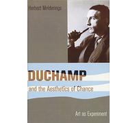 Duchamp and the Aesthetics of Chance: Art as Experiment (Columbia Themes in Philosophy, Social Criticism, and the Arts)
