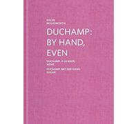 Duchamp, Marcel - Helen Molesworth: Duchamp: By Hand, Even