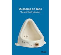Duchamp on Tape: The Janis Family Interviews