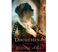 Duchessina: A Novel of Catherine de' Medici (Young Royals Books (Hardcover))