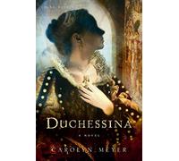 Duchessina: A Novel of Catherine de' Medici (Young Royals Books (Quality))