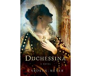 Duchessina: A Novel of Catherine de' Medici (Young Royals Books (Quality))
