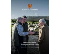 Duchy of Lancaster Annual Report and accounts for the year ended 31 March 2025. Honouring the Past, Shaping a Sustainable Future 17/07/2025