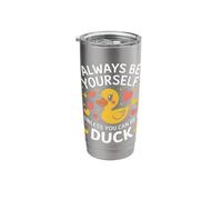 Duck Always Be Yourself Unless You Can Be A Duck Stainless Steel Insulated Tumbler