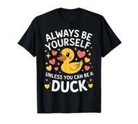 Duck Always Be Yourself Unless You Can Be A Duck T-Shirt